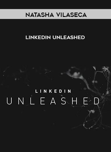 Natasha Vilaseca – LinkedIn Unleashed digital download