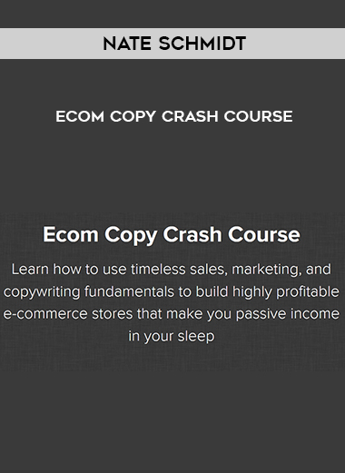 Nate Schmidt – Ecom Copy Crash Course digital download