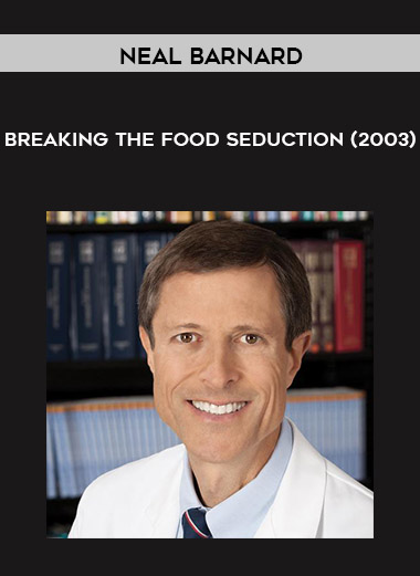 Neal Barnard - Breaking the Food Seduction (2003) digital download