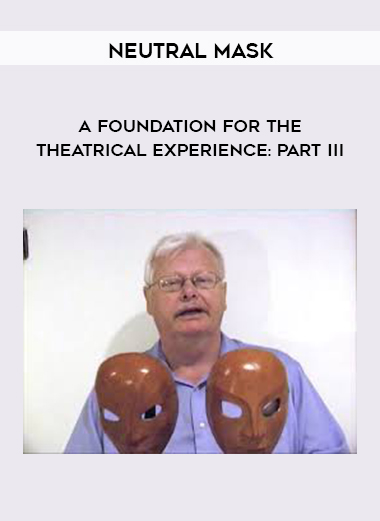 Neutral Mask - A Foundation for the Theatrical Experience: Part III digital download