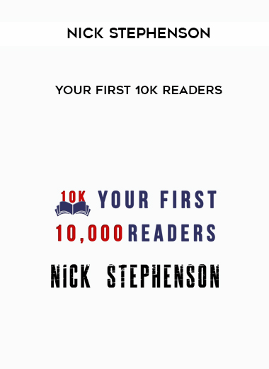 Nick Stephenson – Your First 10k Readers digital download