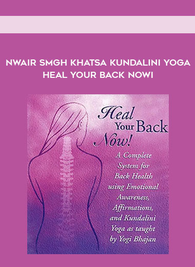 Nwair Smgh Khatsa Kundalini Yoga - Heal your back nowi digital download