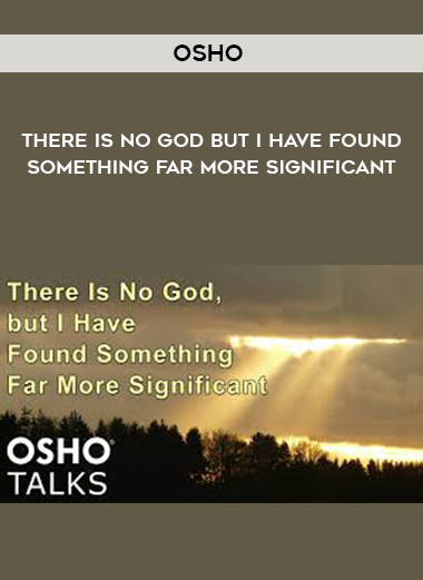 OSHO - There Is No God but I Have Found Something Far More Significant digital download