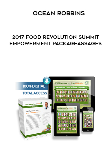 Ocean Robbins – 2017 Food Revolution Summit Empowerment Package digital download