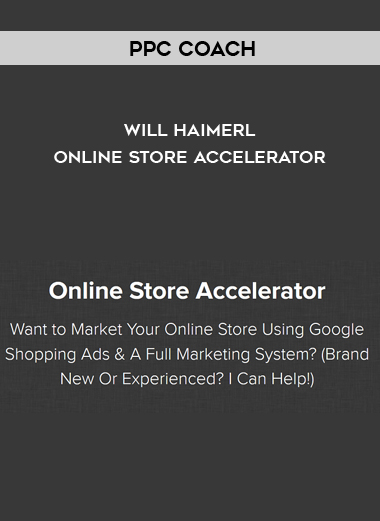 PPC Coach – Will Haimerl – Online Store Accelerator digital download