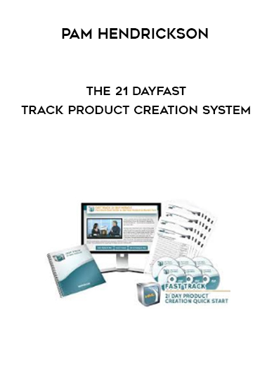 Pam Hendrickson - The 21 DayFast Track Product Creation System digital download