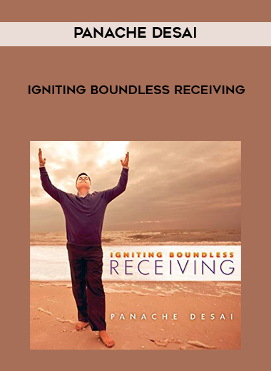 Panache Desai - Igniting Boundless Receiving digital download