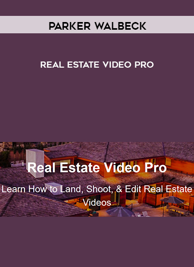 Parker Walbeck – Real Estate Video Pro digital download