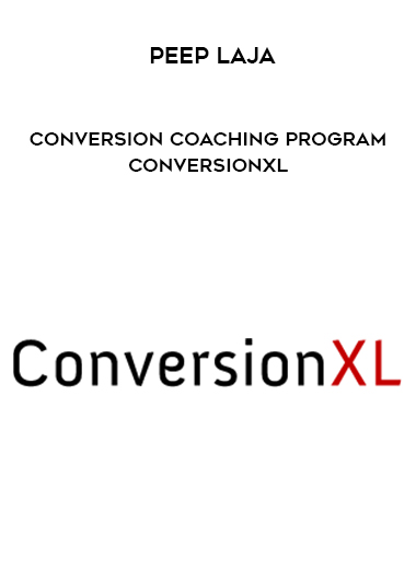 Peep Laja - Conversion Coaching Program - ConversionXL digital download