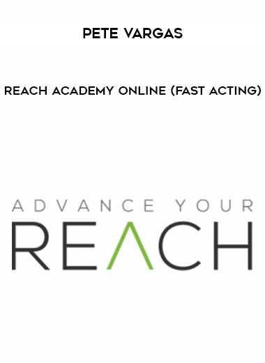 Pete Vargas – REACH Academy Online (Fast Acting) digital download