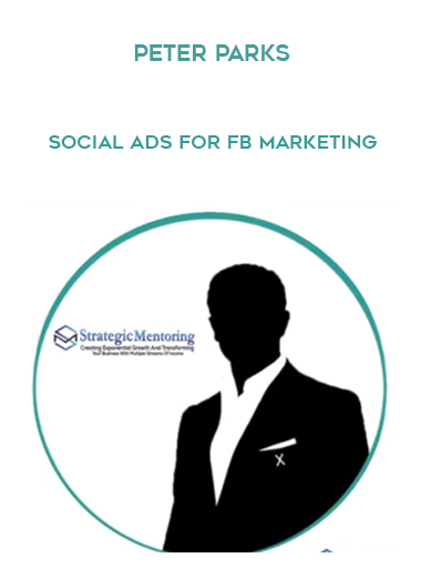 Peter Parks – Social Ads For FB Marketing digital download