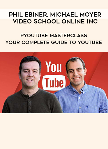 Phil Ebiner. Michael Moyer. Video School Online Inc - YouTube Masterclass – Your Complete Guide To YouTube digital download