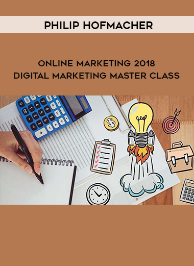 Philip Hofmacher - Online Marketing 2018 – Digital Marketing Master Class digital download