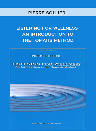 Pierre Sollier - Listening for Wellness - An Introduction to the Tomatis Method digital download