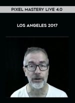 Pixel Mastery Live 4.0 – Los Angeles 2017 digital download