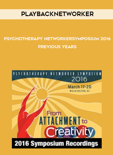 Playbacknetworker - Psychotherapy Networker Symposium 2016 + Previous Years digital download