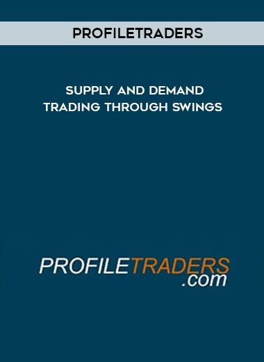 Profiletraders – Supply and Demand Trading Through Swings digital download