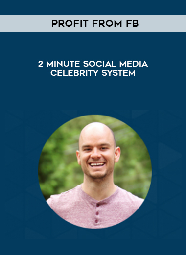 Profit from FB – 2 Minute Social Media Celebrity System digital download