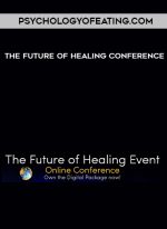 Psychologyofeating.com - The Future of Healing Conference digital download