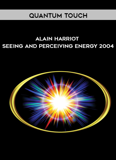 Quantum Touch - Alain Harriot - Seeing and Perceiving Energy 2004 digital download