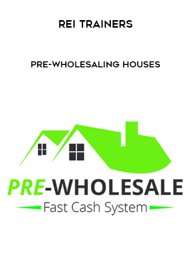 REI Trainers – PRE-Wholesaling Houses digital download