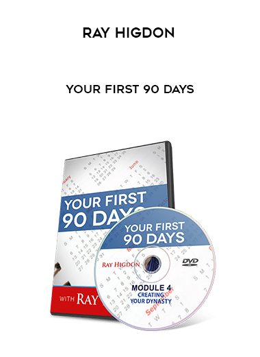 Ray Higdon – Your First 90 Days digital download