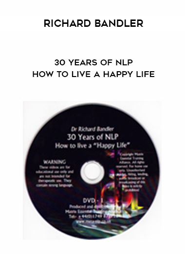 Richard Bandler – 30 Years of NLP – How to live a Happy life digital download