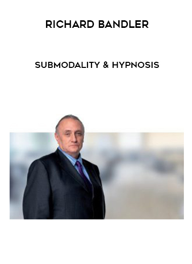 Richard Bandler – Submodality & Hypnosis digital download