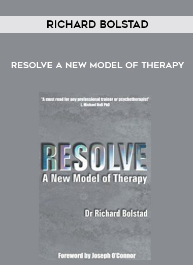 Richard Bolstad – Resolve A New Model of Therapy digital download
