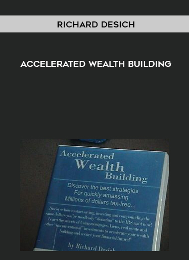 Richard Desich – Accelerated Wealth Building digital download