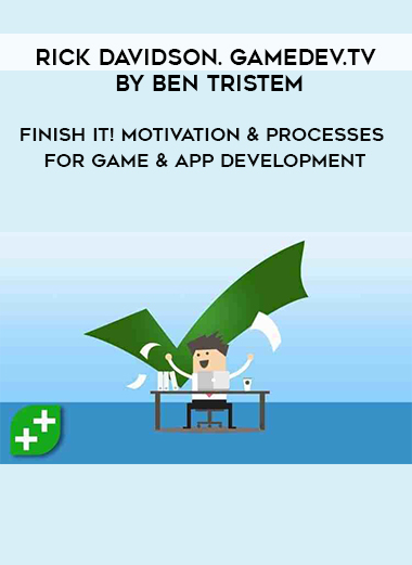 Rick Davidson. GameDev.tv by Ben Tristem - Finish It! Motivation & Processes For Game & App Development digital download