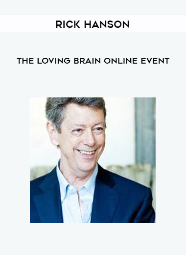 Rick Hanson - The Loving Brain Online Event digital download