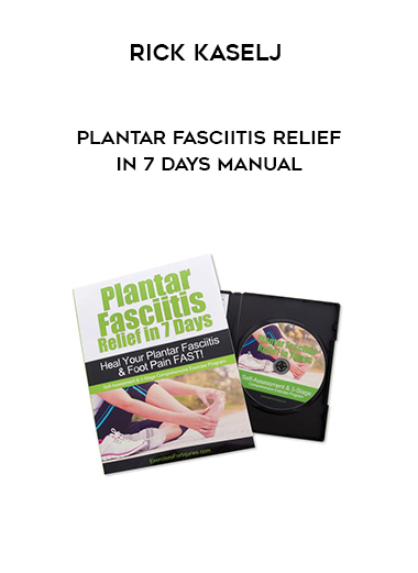 Rick Kaselj - Plantar Fasciitis Relief In 7 Days Manual digital download