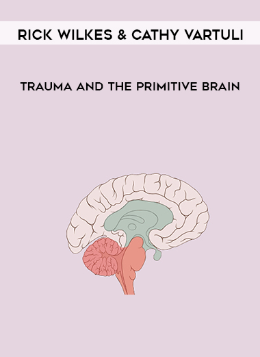 Rick Wilkes & Cathy VArtuli - Trauma and the Primitive Brain digital download