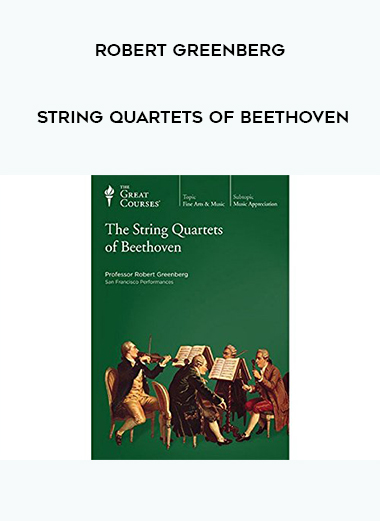 Robert Greenberg - String Quartets of Beethoven digital download