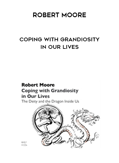 Robert Moore - Coping with Grandiosity in Our Lives digital download