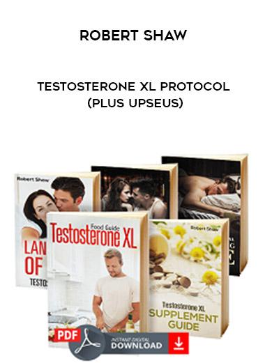 Robert Shaw - Testosterone XL Protocol (Plus UpseUs) digital download