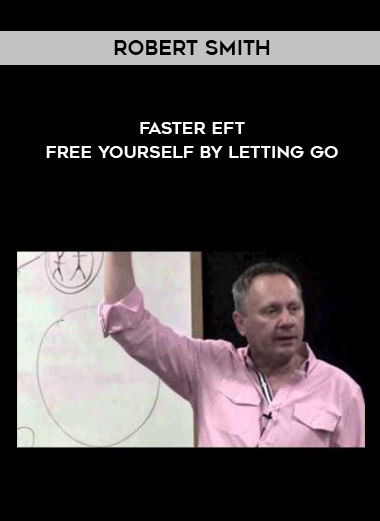 Robert Smith – Faster EFT – Free Yourself By Letting Go digital download