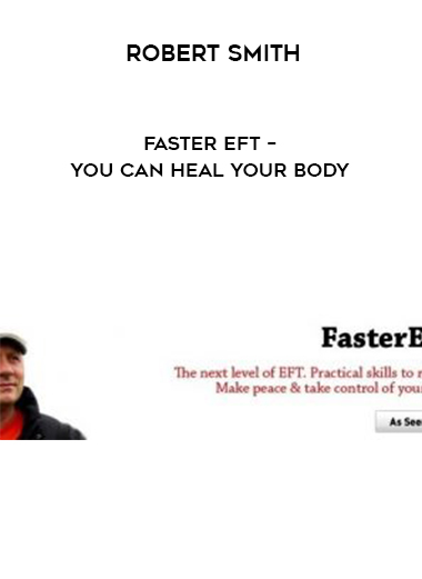 Robert Smith – Faster EFT – You Can Heal Your Body digital download