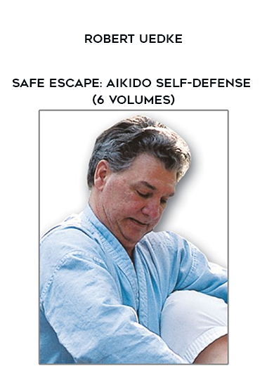 Robert Uedke • Safe Escape: Aikido Self-Defense (6 Volumes) digital download