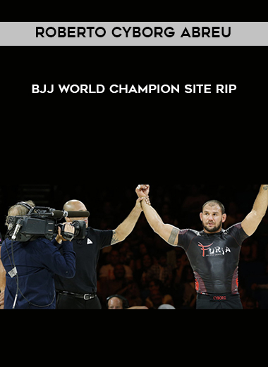 Roberto Cyborg Abreu - BJJ World Champion Site Rip digital download