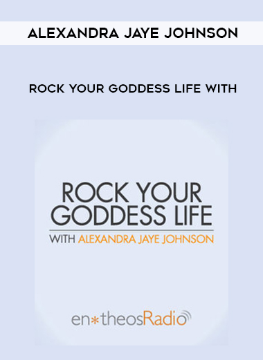 Rock Your Goddess Life with Alexandra Jaye Johnson digital download