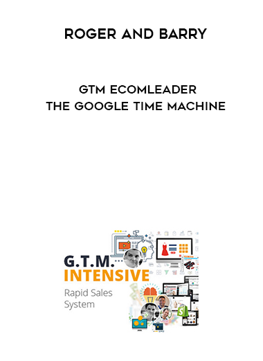 Roger And Barry – GTM Ecomleader – The Google Time Machine digital download