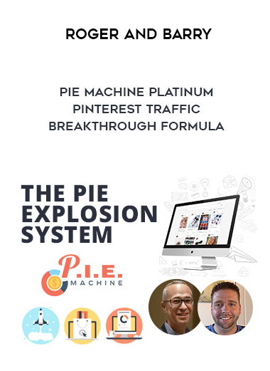 Roger and Barry – PIE Machine Platinum – Pinterest Traffic Breakthrough Formula digital download