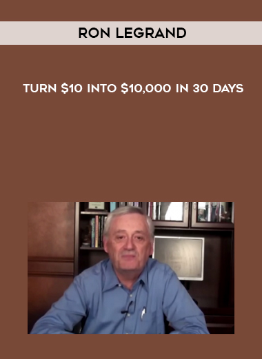 Ron LeGrand - Turn $10 Into $10