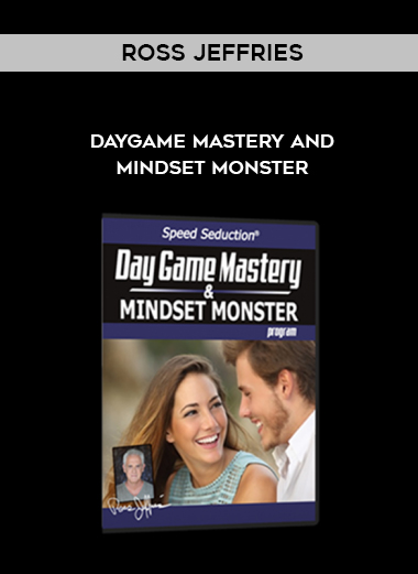 Ross Jeffries - Daygame Mastery and Mindset Monster digital download