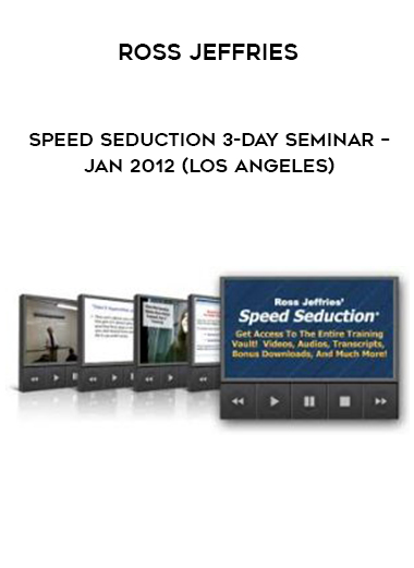 Ross Jeffries – Speed Seduction 3-Day Seminar – Jan 2012 (Los Angeles) digital download