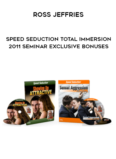 Ross Jeffries – Speed Seduction Total Immersion 2011 Seminar Exclusive Bonuses digital download