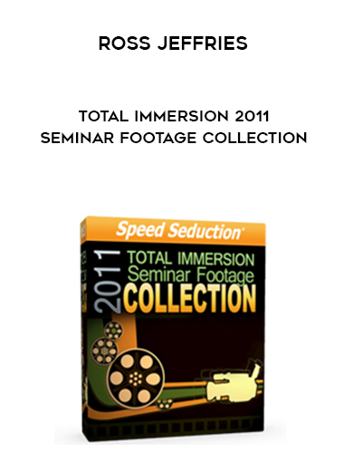 Ross Jeffries – Total Immersion 2011 Seminar Footage Collection digital download
