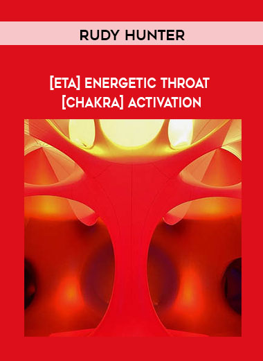 Rudy Hunter - [ETA] Energetic Throat [Chakra] Activation digital download